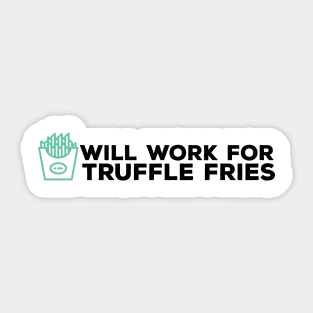 Will Work for Truffle Fries Black Sticker